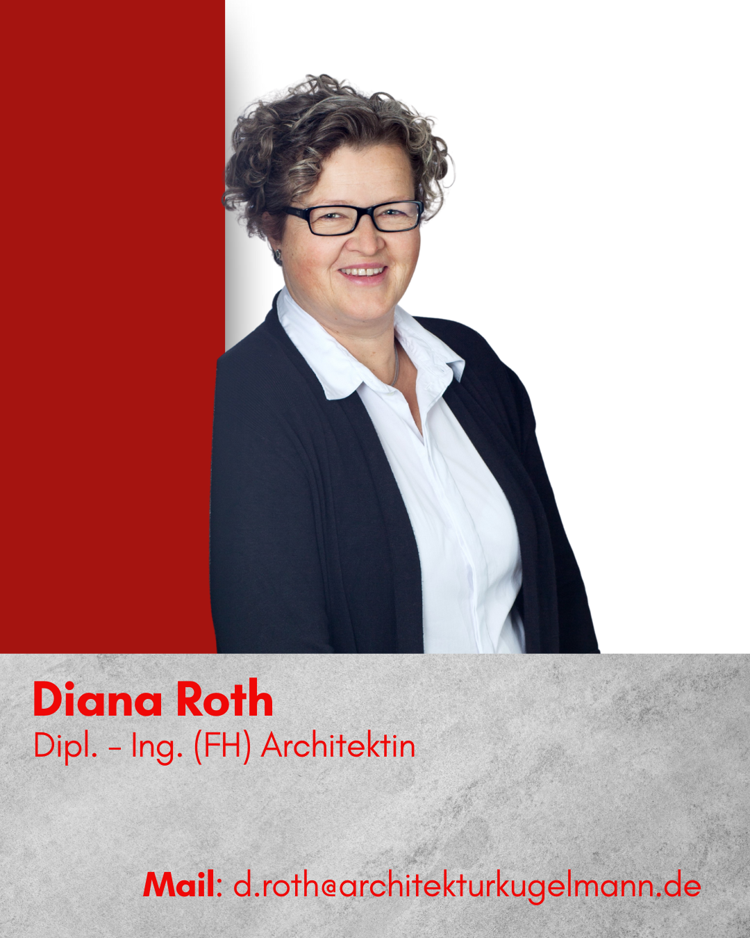 Diana Roth, Dipl.-Ing. (FH) Architekint; Mail: d.roth@architekturkugelmann.de