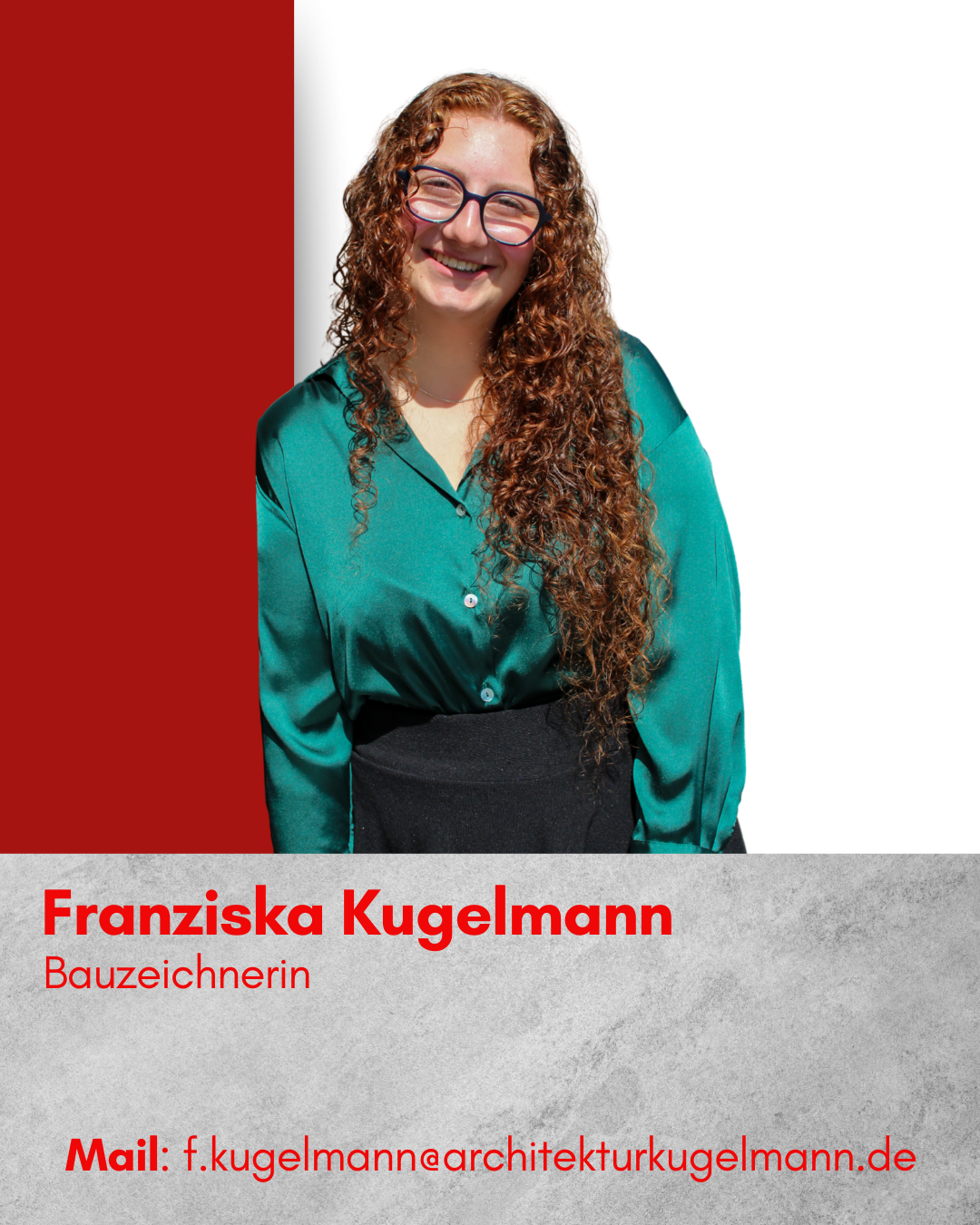 Franziska Kugelmann; Bauzeichnerin; Mail: f.kugelmann@architekturkugelmann.de